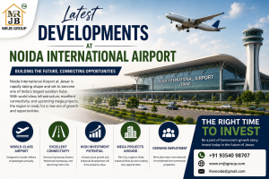 Latest Developments at Noida International Airport: Why This Is the Right Time to Invest Near Jewar